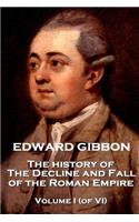 Edward Gibbon - The History of the Decline and Fall of the Roman Empire - Volume I (of VI)