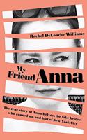 My Friend Anna: The true story of the fake heiress of New York City