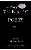 STAY THIRSTY POETS - Vol. I: (1 Vol.)