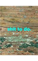 Shit to Do