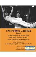 The Pilates Cadillac - Part I: Introduction to the Cadillac, The Roll-Down-Bar and Push-Through-Bar exercises