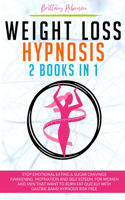 Weight Loss Hypnosis: 2 in 1 Books, Stop Emotional Eating and Sugar Cravings. Awakening Motivation and Self Esteem. For Women and Men that Want to Burn Fat Quickly with G