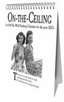 The On the Ceiling 2023 Desk Easel Calendar 2023