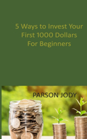 5 Ways to Invest Your First 1000 Dollars! For Beginners