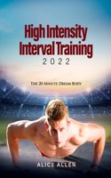 High Intensity Interval Training 2022: The 20-Minute Dream Body