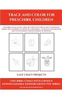 Easy Craft Projects (Trace and Color for preschool children): This book has 50 extra-large pictures with thick lines to promote error free coloring to increase confidence, to reduce frustration, and to encourag(9 Easy Craft Projects)