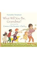 What Will You be Grandma?