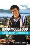 Good Mood Food: Simple Healthy Homecooking