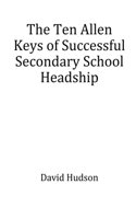 Ten Allen Keys of Successful Secondary School Headship