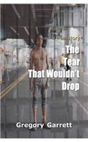 The Tear That Wouldn't Drop