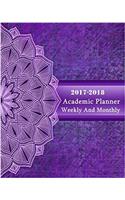 Academic Weekly and Monthly 2017-2018 Planner: August 2017 to December 2018: 9