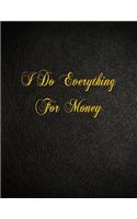 I Do Everything For Money