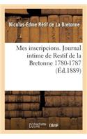 Mes Inscripcions. Journal Intime de Restif de la Bretonne 1780-1787: (Litterature)
