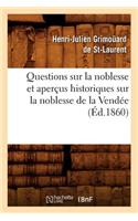 Questions Sur La Noblesse Et Aperçus Historiques Sur La Noblesse de la Vendée, (Éd.1860)
