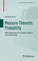 Measure-Theoretic Probability: With Applications to Statistics, Finance, and Engineering