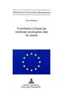 Contribution À l'Étude Des Surcharges Psychogènes Chez Les Assurés: (12 Europaeische Hochschulschriften / European University Studie)