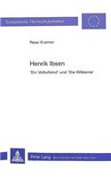 Henrik Ibsen- «Ein Volksfeind» Und «Die Wildente»