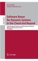 Software Reuse for Dynamic Systems in the Cloud and Beyond: 14th International Conference on Software Reuse, Icsr 2015, Miami, Fl, Usa, January 4-6, 2015. Proceedings