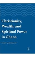 Christianity, Wealth, and Spiritual Power in Ghana