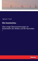 Inzestscheu: Über einige Übereinstimmungen im Seelenleben der Wilden und der Neurotiker I