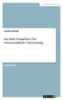 Judas Evangelium. Eine wissenschaftliche Untersuchung