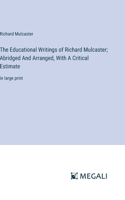 Educational Writings of Richard Mulcaster; Abridged And Arranged, With A Critical Estimate