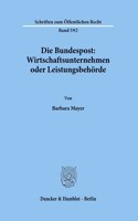 Die Bundespost: Wirtschaftsunternehmen Oder Leistungsbehorde