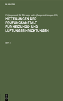 Mitteilungen Der Prüfungsanstalt Für Heizungs- Und Lüftungseinrichtungen. Heft 4