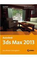 Autodesk 3ds Max 2013. Das offizielle Trainingsbuch