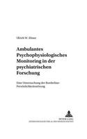 Ambulantes Psychophysiologisches Monitoring in Der Psychiatrischen Forschung