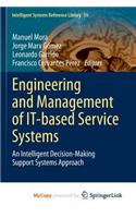 Engineering and Management of It-Based Service Systems: An Intelligent Decision-Making Support Systems Approach