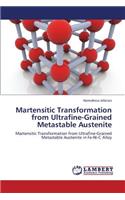 Martensitic Transformation from Ultrafine-Grained Metastable Austenite