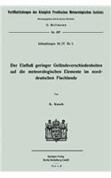 Der Einfluß Geringer Geländeverschiedenheiten Auf Die Meteorologischen Elemente Im Norddeutschen Flachlande