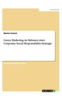 Green Marketing im Rahmen einer Corporate Social Responsibility-Strategie: (German)