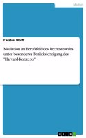 Mediation im Berufsfeld des Rechtsanwalts unter besonderer Berücksichtigung des 