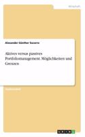 Aktives versus passives Portfoliomanagement. Möglichkeiten und Grenzen