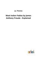 West Indian Fables by James Anthony Froude - Explained