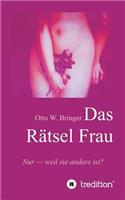 Rätsel Frau: Nur weil sie anders ist?