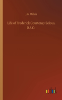 Life of Frederick Courtenay Selous, D.S.O.