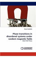 Phase Transitions in Disordered Systems Under Random Magnetic Fields