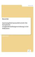 Spannungsfeld Automobilvertrieb: Die Europaische Gruppenfreistellungsverordnung in Der Diskussion