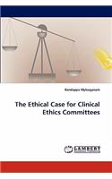 Ethical Case for Clinical Ethics Committees