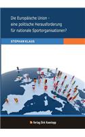 Europäische Union - eine politische Herausforderung für nationale Sportorganisationen?