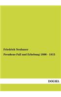 Preussens Fall Und Erhebung 1806 - 1815