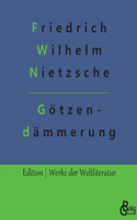 Götzendämmerung: Wie man mit dem Hammer philosophiert