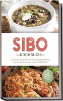 SIBO Kochbuch: Die besten Rezepte bei Dunndarmfehlbesiedelung und Reizdarm orientiert an der FODMAP-Diat - inkl. Fingerfood, Aufstriche & Desserts (German Edition)