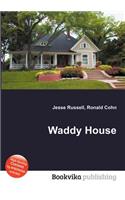 Waddy House