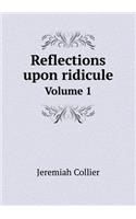 Reflections upon ridicule Volume 1