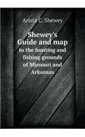 Shewey's Guide and map to the hunting and fishing grounds of Missouri and Arkansas
