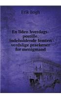 En Liden Hverdags-Postille, Indeholdende Femten Verdslige Praekener for Menigmand